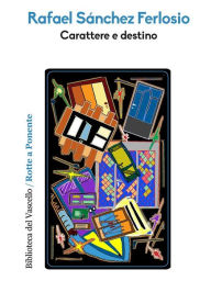 Title: Carattere e destino, Author: Rafael Sanchez Ferlosio