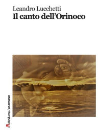 Title: Il canto dell'Orinoco, Author: Leandro Lucchetti