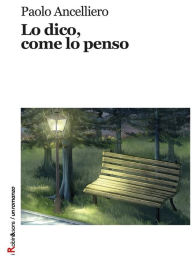 Title: Lo dico, come lo penso, Author: Paolo Ancelliero