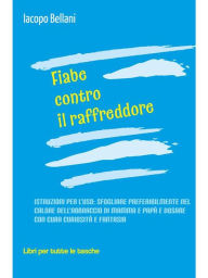 Title: Fiabe contro il raffreddore, Author: Iacopo Bellani
