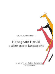 Title: Ho sognato Haruki e altre storie fantastiche, Author: Giorgio Pochetti