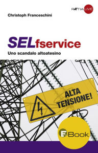 Title: SELfservice: Uno scandalo altoatesino, Author: Christoph Franceschini