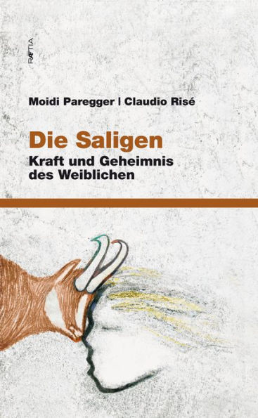 Die Saligen: Kraft und Geheimnis des Weiblichen