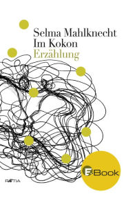 Title: Im Kokon: Erzählung, Author: Selma Mahlknecht