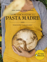 Title: Come far nascere la pasta madre: Estratto del libro 