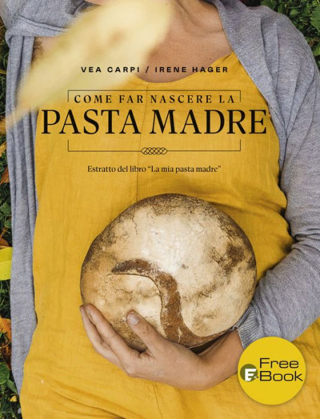 Come far nascere la pasta madre: Estratto del libro 