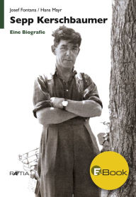 Title: Sepp Kerschbaumer: Eine Biografie, Author: Josef Fontana