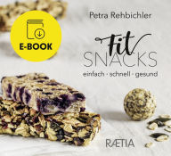 Title: FitSnacks: Einfach, schnell, gesund, Author: Petra Rehbichler