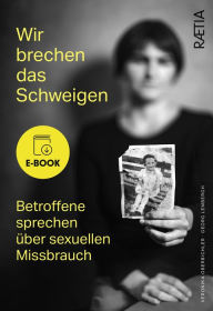 Title: Wir brechen das Schweigen: Betroffene sprechen über sexuellen Missbrauch, Author: Veronika Oberbichler