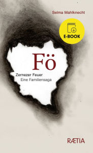 Title: Fö: Zernezer Feuer. Eine Familiensaga, Author: Selma Mahlknecht
