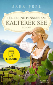 Title: Die kleine Pension am Kalterer See: Roman, Author: Sara Pepe