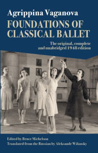 Foundations of Classical Ballet: New, complete and unabridged translation of the 3rd edition