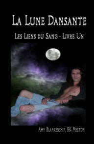 Title: La Lune Dansante (Les Liens du Sang - Livre Un), Author: Louise Le Bars