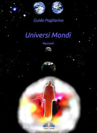 Title: Universi Mondi: Racconti, Author: Guido Pagliarino