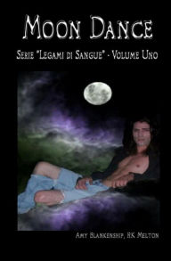 Title: Moon Dance (Legami di sangue libro primo), Author: Alberto Favaro