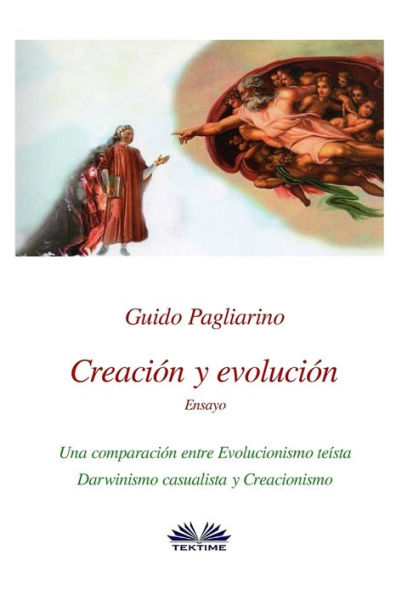 Creación y evolución: Una comparación entre evolucionismo teísta, darwinismo casualista y creacionismo - Ensayo