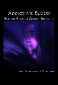 Title: Addictive Blood (Blood Bound Book 11), Author: Amy Blankenship