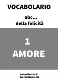 Title: Amore: Vocabolario Della Felicità, Author: Andrzej Stanislaw Budzinski