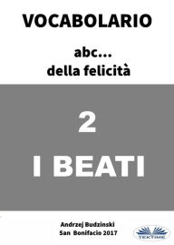 Title: I Beati: Vocabolario Della Felicità, Author: Andrzej Stanislaw Budzinski