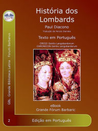 Title: História Dos Lombardos: Historia Langobardorum, Author: Paolo Diacono - Paulus Diaconus