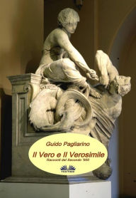 Title: Il Vero E Il Verosimile: Racconti Del Secondo '900, Author: Guido Pagliarino