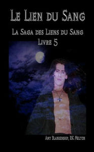 Title: Le Lien Du Sang (Les Liens Du Sang-livre 5), Author: Amy Blankenship