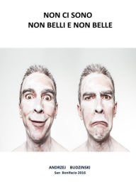 Title: Non Ci Sono Non Belli E Non Belle, Author: Andrzej Budzinski