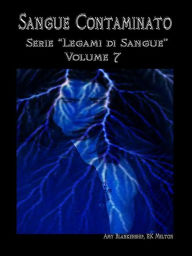 Title: Sangue Contaminato (Legami Di Sangue - Volume 7), Author: Amy Blankenship