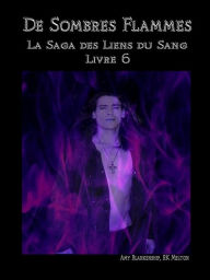 Title: De Sombres Flammes (Les Liens Du Sang-livre 6), Author: Amy Blankenship