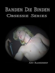Title: Banden Die Binden: Obsessie Book 1, Author: Amy Blankenship