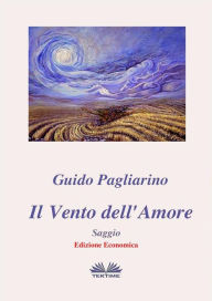 Title: Il Vento Dell'Amore - Saggio: Edizione Economica, Author: Guido Pagliarino