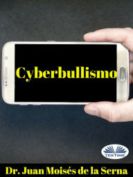 Title: Cyberbullismo: Quando Il Bullo Agisce Attraverso Il Computer, Author: Juan Moisés De La Serna