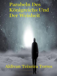 Title: Parabeln Des Königreichs Und Der Weisheit, Author: Aldivan Teixeira Torres