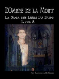 Title: L'Ombre De La Mort (Les Liens Du Sang-Livre 8), Author: Amy Blankenship