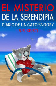Title: El Misterio De La Serendipia: Diario De Un Gato Snoopy, Author: R.F. Kristi