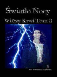 Title: Swiatlo Nocy: Wiezy Krwi Tom 2, Author: Amy Blankenship