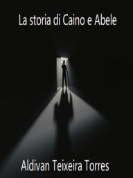 Title: La Storia Di Caino E Abele, Author: Aldivan  Teixeira Torres
