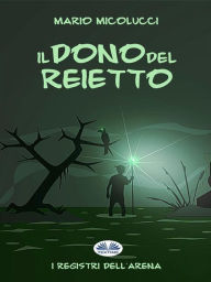 Title: Il Dono Del Reietto, Author: Mario Micolucci