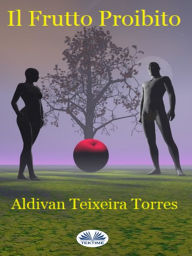 Title: Il Frutto Proibito, Author: Aldivan  Teixeira Torres