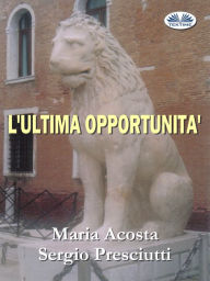 Title: L'Ultima Opportunità, Author: María Acosta