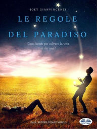 Title: Le Regole Del Paradiso: Cosa Faresti Per Salvare La Vita Di Chi Ami?, Author: Joey Gianvincenzi