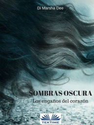 Title: Sombras Oscuras: Los Engaños Del Corazón, Author: Marsha Dee