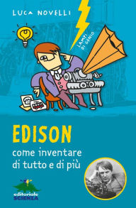 Title: Edison: Come inventare di tutto e di più, Author: Luca Novelli