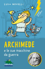 Title: Archimede e le sue macchine da guerra, Author: Luca Novelli