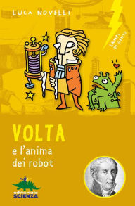 Title: Volta e l'anima dei robot, Author: Luca Novelli