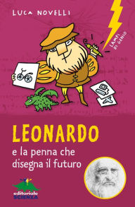 Title: Leonardo e la penna che disegna il futuro, Author: Luca Novelli