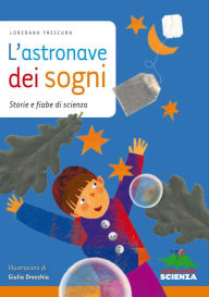 Title: L'astronave dei sogni, Author: Loredana Frescura