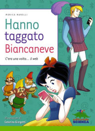 Title: Hanno taggato Biancaneve: C'era una volta... il web, Author: Monica Marelli