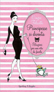 Title: Principesse si diventa, Author: Cinzia Felicetti