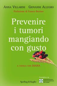 Title: Prevenire i tumori mangiando con gusto, Author: Giovanni Allegro